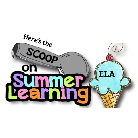  Here's the Scoop on Summer Learning - ELA